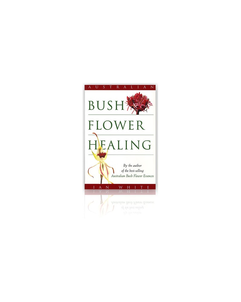 Australian Bush: "Australian Bush flower healing", by Ian White (335 pages)