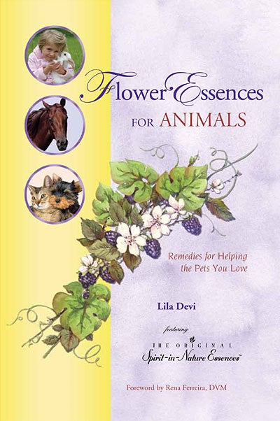 Spirit-in-Nature: "Flower essences for animals: remedies for helping the pets you love", by Lila Devi (272 pages)